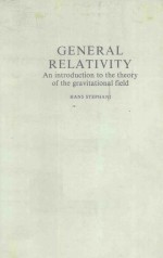 GENERAL RELATIVITY：AN INTRODUCTION TO THE THEORY OF THE GRAVITATIONAL FIELD