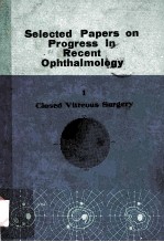 SELECTED PAPERS ON PROGRESS IN RECENT OPHTHALMOLOGY 1  CLOSED VITREOUS SURGERY