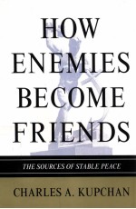 HOW ENEMIES BECOME FRIENDS  THE SOURCES OF STABLE PEACE