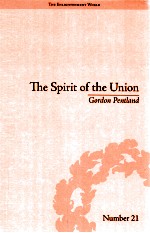 THE SPIRIT OF THE UNION:POPULAR POLITICS IN SCOTLAND