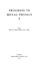 Progress in metal physics.v.3.Ed.by Bruce Chalmers & R.King