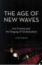 THE AGE OF NEW WAVES ART CINEMA AND THE STAGING OF GLOBALIZATION