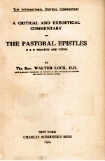 A CRITICAL AND EXEGETICAL COMMENTARY ON THE PASTORAL EPISTLES(I & II TIMOTHY AND TITUS )