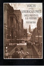 VOICES OF THE AMERICAN PAST DOCUMENTS IN U.S.HISTORY  VOLUME ONE TO 1877