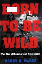 Born to be wild: the rise of the American motorcyclist