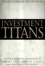 INVESTMENT TITANS:INVESTMENT INSIGHTS FROM THE MINDS THAT MOVE WALL STREET