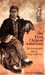 The first Chinese American : the remarkable life of Wong Chin Foo