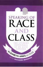 SPEAKING OF RACE AND CLASS  THE STUDENT EXPERIENCE AT AN ELITE COLLEGE