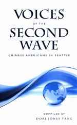 Voices of the second wave : Chinese Americans in Seattle