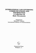 INTERNATIONAL LAW GOVERNING COMMUNICATIONS AND INFORMATION A COLLECTION OF BASIC DOCUMENTS