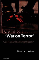 DETENTION IN THE WAR ON TERROR:CAN HUMAN RIGHTS FIGHT BACK?