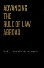 ADVANCING THE RULE OF LAW ABROAD