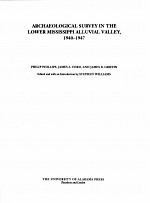 ARCHAEOLOGICAL SURVEY IN THE LOWER MISSISSIPPI ALLUVIAL VALLEY