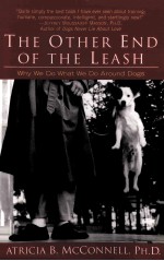 THE OTHER END OF THE LEASH:WHY WE DO WHAT WE DO AROUND DOGS