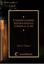 UNDERSTANDING INTERNATIONAL CRIMINAL CRIMINAL LAW