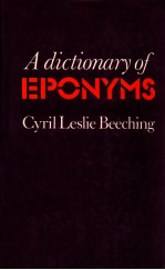 A DICTIONARY OFEPONYMS  CYRIL LESLIE BEECHING  SECOND EDITION