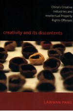 CREATIVITY AND ITS DISCONTENTS  CHINA'S CREATIVE INDUSTRIES AND INTELLECTUAL PROPERTY RIGHTS OFFENSE