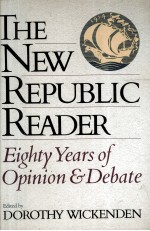 THE NEW REPULIC READER EIGHTY YEARS OF OPINION AND DEBATE