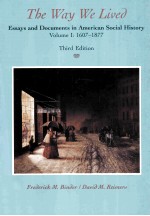 THE WAY WE LIVED ESSAYS AND DOCUMENTS IN AMERICAN SOCIAL HISTORY  THIRD EDITION  VOLUME 1  1607-1877