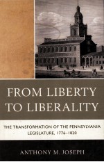 FROM LIBERTY TO LIBERALITY  THE TRANSFORMATION OF THE PENNSYLVANIA LEGISLATURE