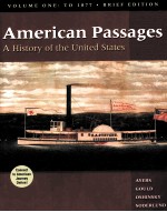 AMERICAN PASSGES:A HISTORY OF THE UNITED STATES BRIEF EDITION VOLUME Ⅰ:TO 1877