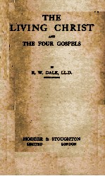 THE LIVING CHRIST AND THE FOUR GOSPELS