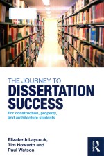 The journey to dissertation success: for construction