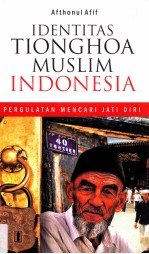 Identitas Tionghoa Muslim Indonesia : pergulatan mencari jati diri