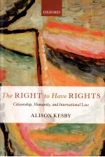 THE RIGHT TO HAVE RIGHTS:CITIZENSHIP HUMANITY