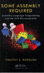 SOME ASSEMBLY REQUIRED ASSEMBLY LANGUAGE PROGRAMMING WITH THE AVR MICROCONTROLLER