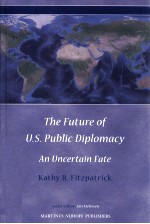 THE FUTURE OF U.S. PUBLIC DIPLOMACY  AN UNCERTAIN FATE