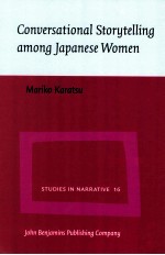 CONVERSATIONAL STORYTELLING AMONG JAPANESE WOMEN STUDIES IN NARRATIVE 16