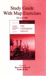 STUDY GUIDE WITH MAP EXERCISES FOR USE WITH THE UNFINISHED NATION  A CONCISE HISTORY OF THE AMERICAN