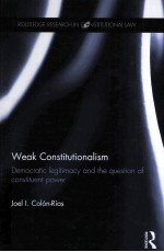 WEAK CONSTITUTIONALISM  DEMOCRATIC LEGITIMACY AND THE QUESTION OF CONSTITUENT POWER