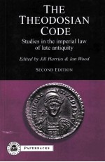 THE THEODOSIAN CODE STUDIES IN THE IMPERIAL LAW OF LATE ANTIQUITY