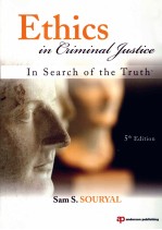 ETHICS IN CRIMINAL JUSTICE IN SEARCH OF THE TRUTH  FIFTH EDITION