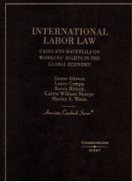 INTERNATIONAL LABOR LAW CASES AND MATERIALS ON WORKERS'RIGHTS IN THE GLOBAL ECONOMY