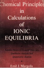 CHEMICAL PRINCIPLES IN CALCULATIONS OF IONIC EQUILIBRIA