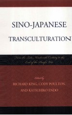 SINO-JAPANESE TRANSCULTURATION  FROM THE LATE NINETEENTH CENTURY TO THE END OF THE PACIFIC WAR