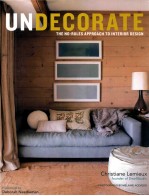 Undecorate : the no-rules approach to interior design