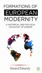 FORMATIONS OF EUROPEAN MODERNITY A HISTORICAL AND POLITICAL SOCIOLOGY OF EUROPE