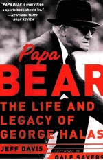 PAPA BEAR:THE LIFE AND LEGACY OF GEORGE HALAS