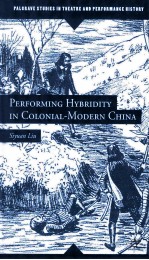 PERFORMING HYBRIDITY IN COLONIAL-MODERN CHINA