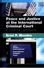 PEACE AND JUSTICE AT THE INTERNATIONAL CRIMINAL COURT ACOURT OF LAST RESORT