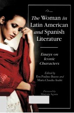 THE WOMAN IN LATIN AMERICAN AND SPANISH LITERATURE