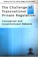 THE CHALLENGE OF TRANSNATIONAL PRIVATE REGULATION CONCEPTUAL AND CONSTITUTIONAL DEBATES