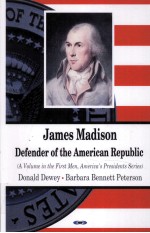 JAMES MADISON:DEFENDER OF THE AMERICAN REPUBLIC