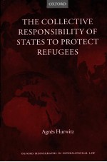 THE COLLECTIVE RESPONSIBILITY OF STATES TO PROTECT REFUGEES