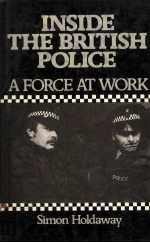 INSIDE THE BRITISH POLICE  A FORCE AT WORK