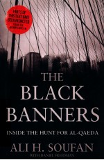 THE BLACK BANNERS  INSIDE THE HUNT FOR AL-QAEDA